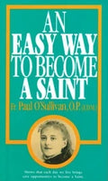 Book cover of 'An Easy Way to Become a Saint' by Fr. Paul O'Sullivan, O.P.