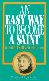 Book cover of 'An Easy Way to Become a Saint' by Fr. Paul O'Sullivan, O.P.