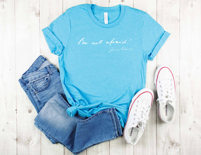 Be Not Afraid Catholic Shirt