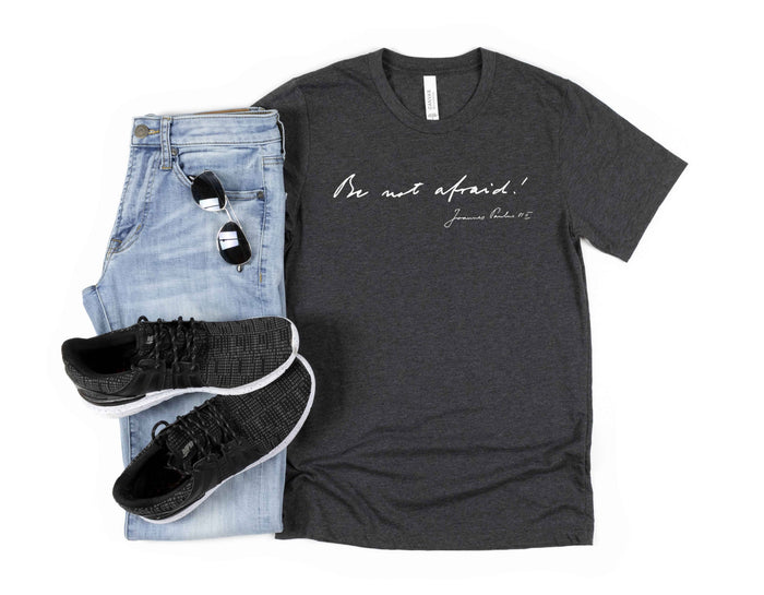 Be Not Afraid Catholic Shirt