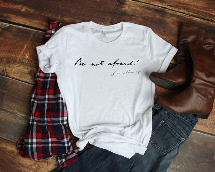 Be Not Afraid Catholic Shirt