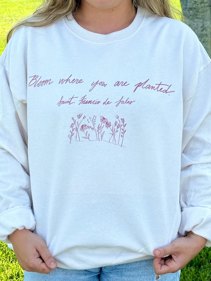 Bloom Where You Are Planted - Simple Floral Sweatshirt
