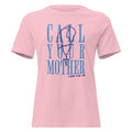 Call Your Mother - Ladies Tee