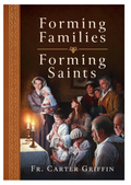Book cover of 'Forming Families, Forming Saints' by Fr. Carter Griffin with a family scene illustration.