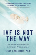 Book cover of 'IVF is Not the Way' by Stacy A. Trasancos with a baby illustration on a light blue background.