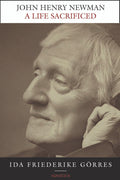 Book cover with a profile of an elderly man and text 'John Henry Newman A Life Sacrificed' by Ida Friederike Gorres.