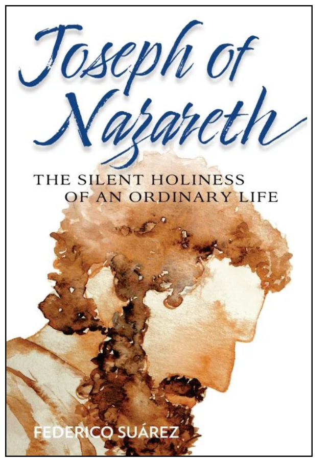 Book cover of 'Joseph of Nazareth: The Silent Holiness of an Ordinary Life' by Federico Suarez with a watercolor illustration of a man's head.