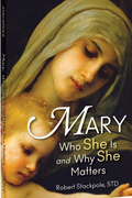 Book cover of 'Mary: Who She Is and Why She Matters' by Robert Stackpole,  with a classical painting of a woman and child.