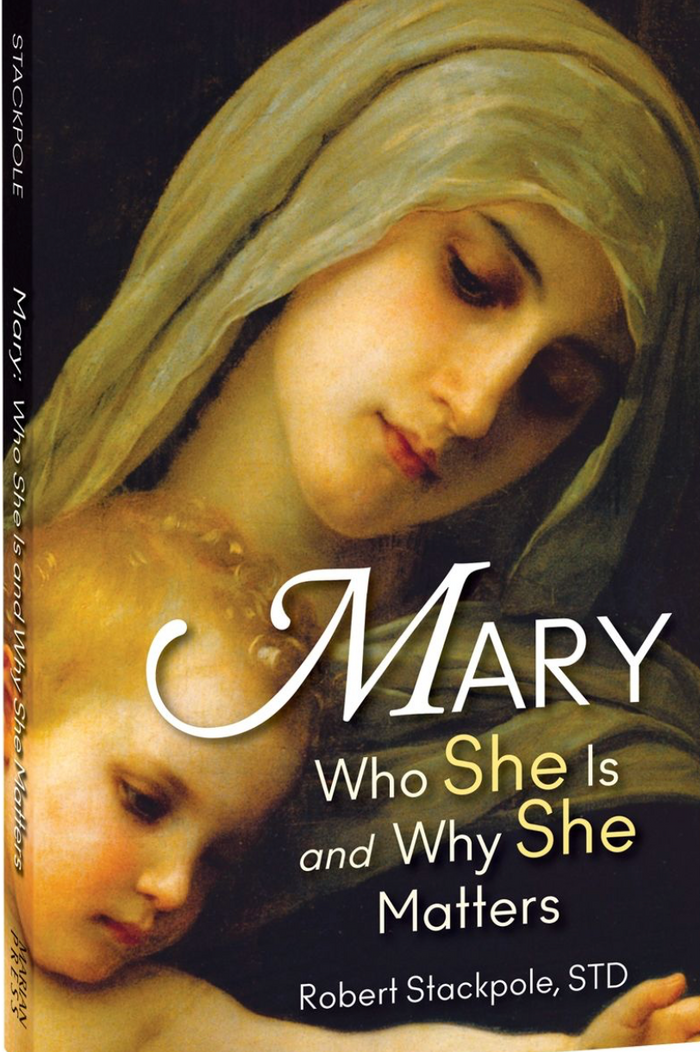 Book cover of 'Mary: Who She Is and Why She Matters' by Robert Stackpole,  with a classical painting of a woman and child.