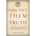 Sanctify Them In Truth: How the Church’s Social Doctrine Addresses the Issue of Our Time
