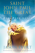Book cover of 'Saint John Paul the Great: His Five Loves' with a religious figure holding a cross against a blue sky.