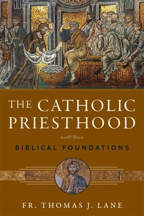 Book cover of 'The Catholic Priesthood: Biblical Foundations' by Fr. Thomas J. Lane with religious imagery.
