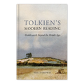 Tolkien’s Modern Reading: Middle-earth Beyond the Middle Ages