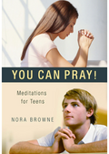 Book cover of 'You Can Pray! Meditations for Teens' by Nora Browne with two people praying.